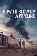 Nonton Film How to Blow Up a Pipeline (2023) Nonton Film How to Blow Up a Pipeline (2023)